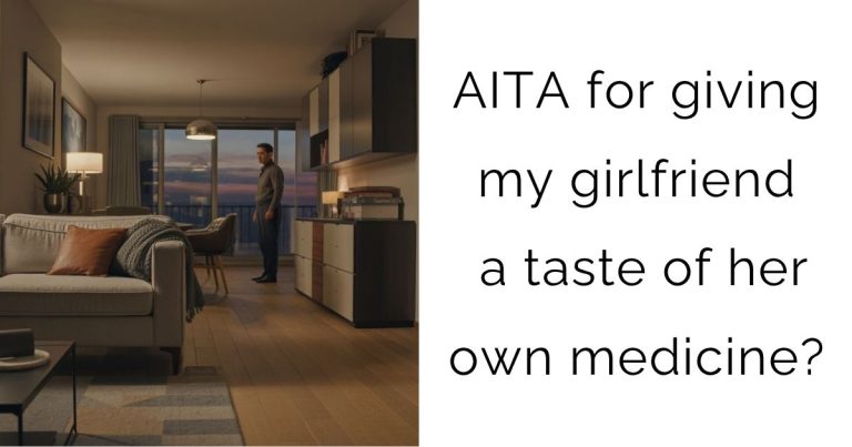 AITA for giving my girlfriend a taste of her own medicine?