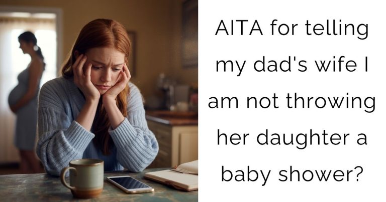 AITA for telling my dad’s wife I am not throwing her daughter a baby shower?