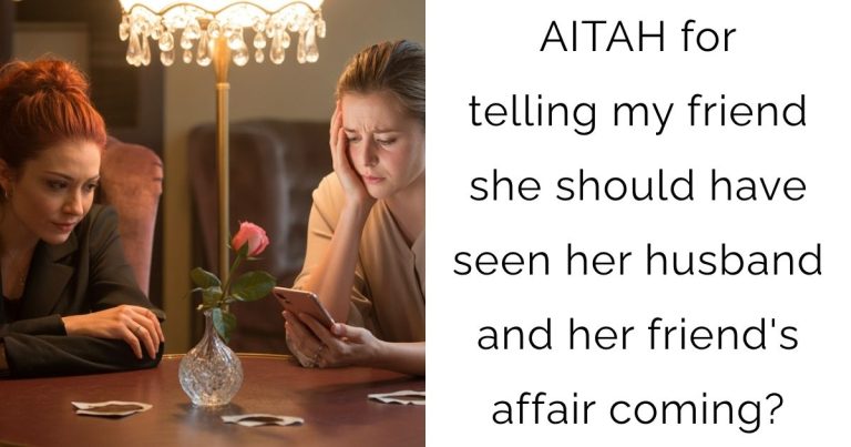 AITAH for telling my friend she should have seen her husband and her friend’s affair coming?