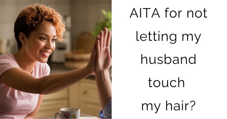 AITA for not letting my husband touch my hair?
