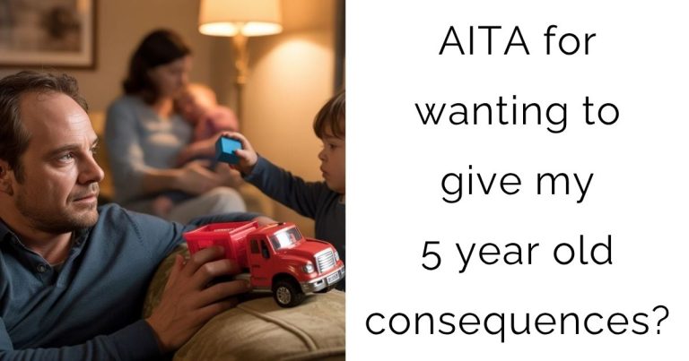 AITA for wanting to give my 5 year old consequences?