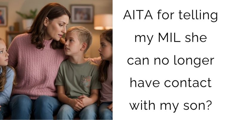 AITA for telling my MIL she can no longer have contact with my son?