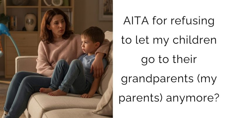 AITA for refusing to let my children go to their grandparents (my parents) anymore?