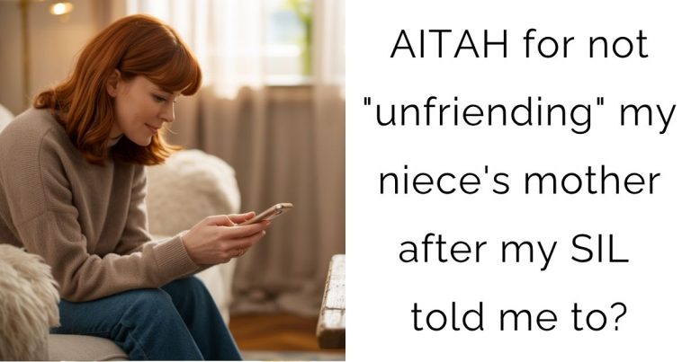 AITAH for not “unfriending” my niece’s mother after my SIL told me to?