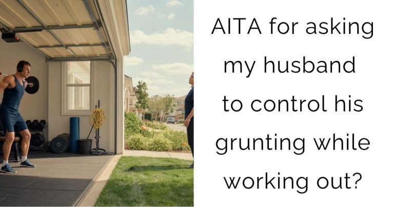 AITA for asking my husband to control his grunting while working out?