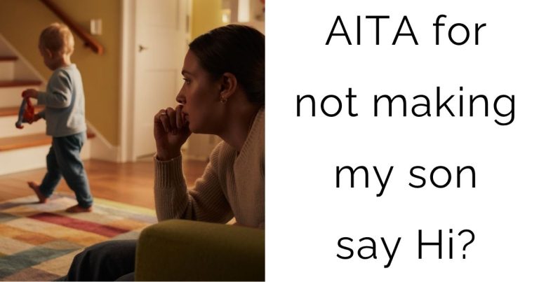 AITA for not making my son say Hi?