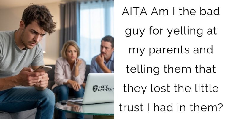 AITA Am I the bad guy for yelling at my parents and telling them that they lost the little trust I had in them?