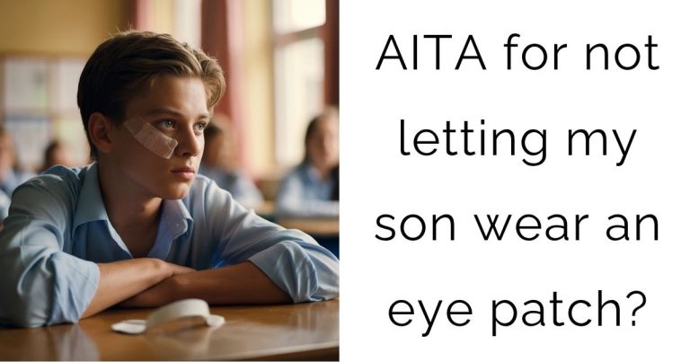 AITA for not letting my son wear an eye patch?