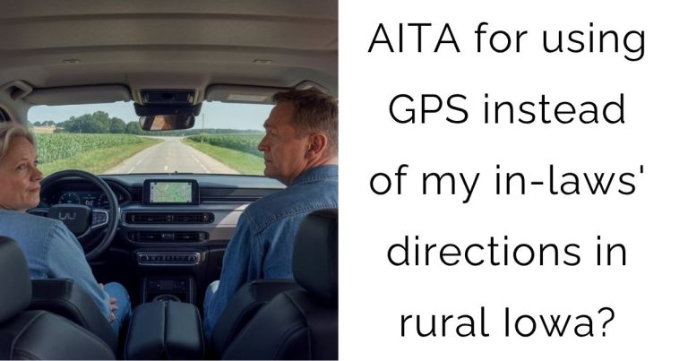 AITA for using GPS instead of my in-laws’ directions in rural Iowa?