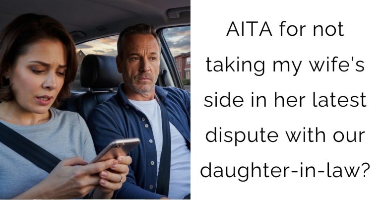 AITA for not taking my wife’s side in her latest dispute with our daughter-in-law?