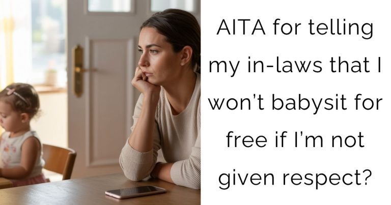AITA for telling my in-laws that I won’t babysit for free if I’m not given respect?