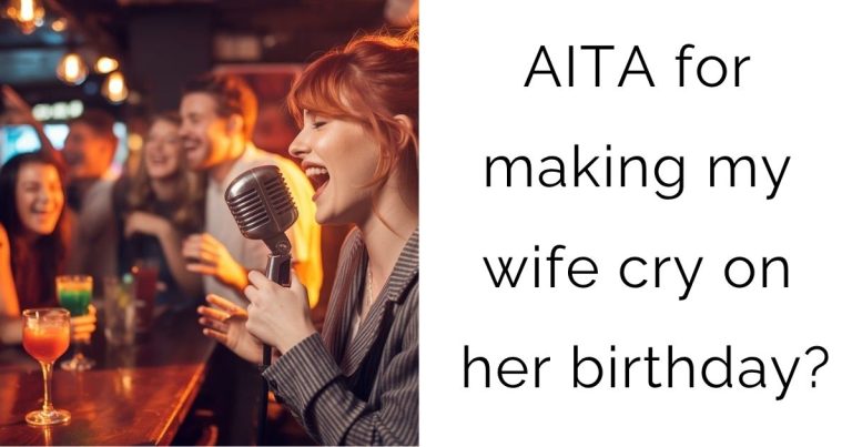 AITA for making my wife cry on her birthday?