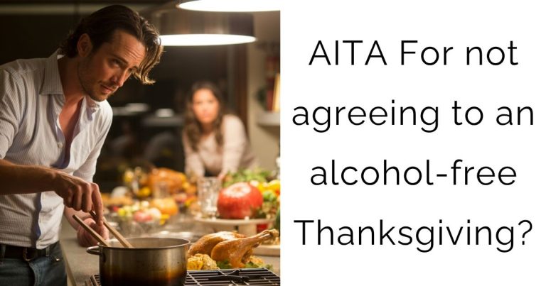 AITA For not agreeing to an alcohol-free Thanksgiving?