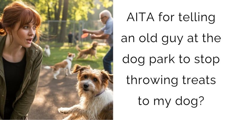 AITA for telling an old guy at the dog park to stop throwing treats to my dog?