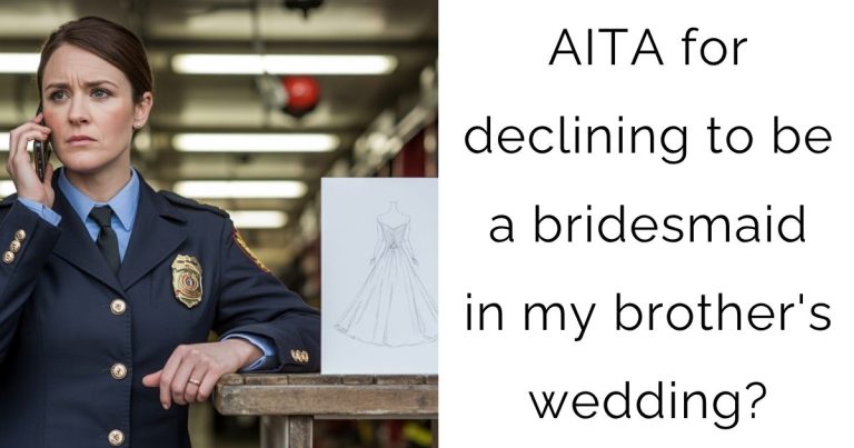 AITA for declining to be a bridesmaid in my brother’s wedding?