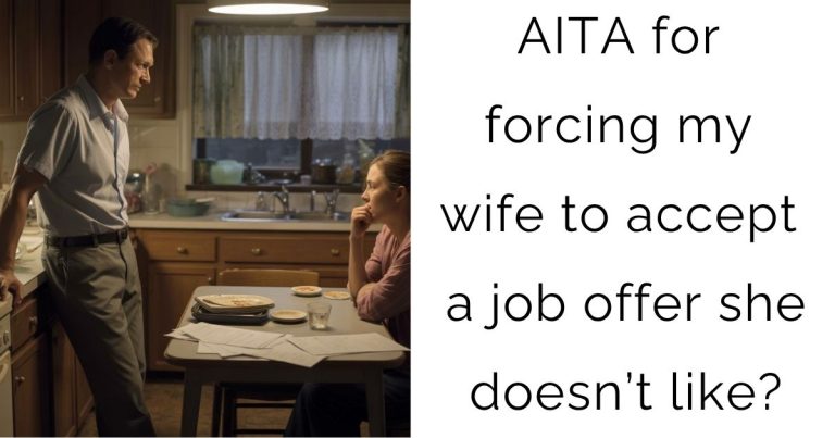 AITA for forcing my wife to accept a job offer she doesn’t like?