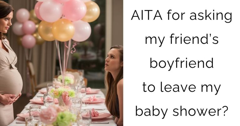 AITA for asking my friend’s boyfriend to leave my baby shower?
