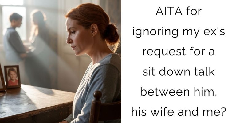 AITA for ignoring my ex’s request for a sit down talk between him, his wife and me?