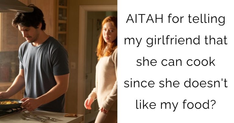 AITAH for telling my girlfriend that she can cook since she doesn’t like my food?
