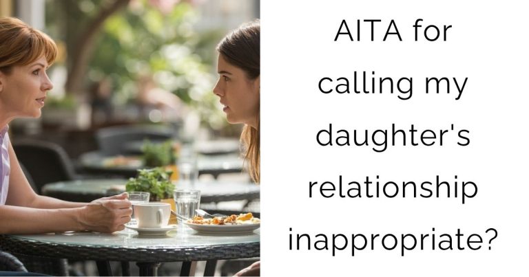AITA for calling my daughter’s relationship inappropriate?