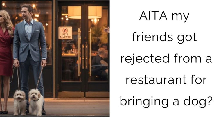 AITA my friends got rejected from a restaurant for bringing a dog?