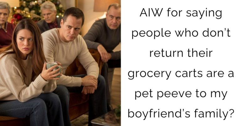 AIW for saying people who don’t return their grocery carts are a pet peeve to my boyfriend’s family?