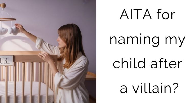 AITA for naming my child after a villain?