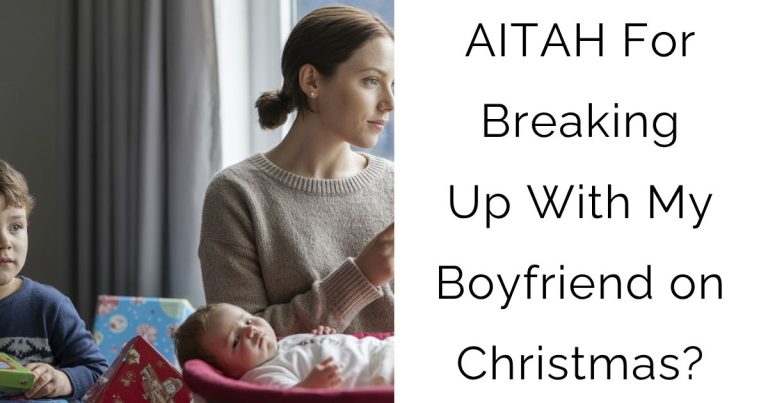 AITAH For Breaking Up With My Boyfriend on Christmas?