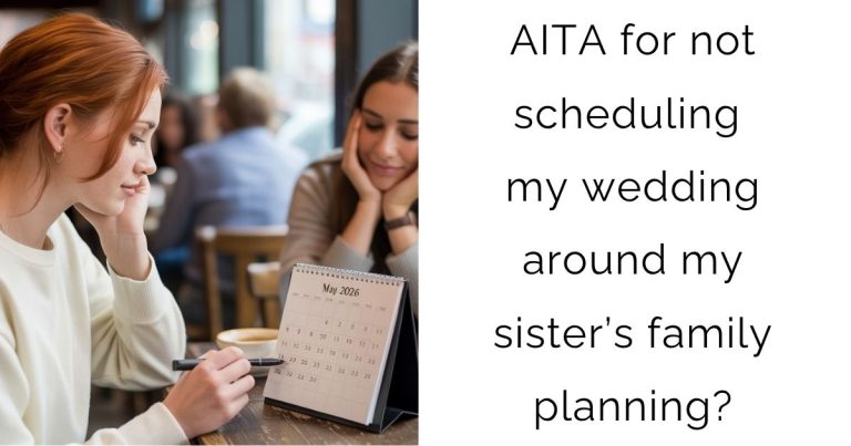 AITA for not scheduling my wedding around my sister’s family planning?