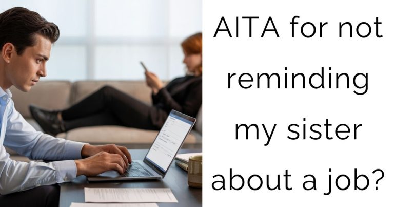 AITA for not reminding my sister about a job?
