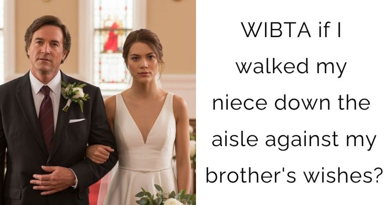 WIBTA if I walked my niece down the aisle against my brother’s wishes?