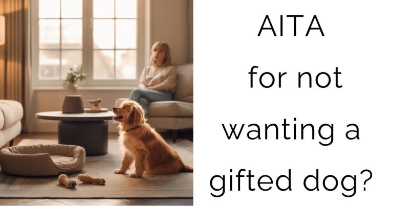 AITA for not wanting a gifted dog?