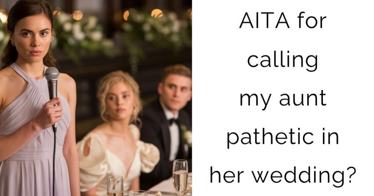 AITA for calling my aunt pathetic in her wedding?