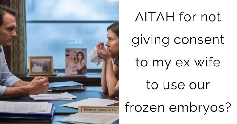 AITAH for not giving consent to my ex wife to use our frozen embryos?