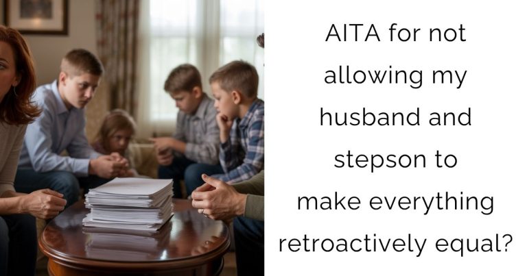 AITA for not allowing my husband and stepson to make everything retroactively equal?