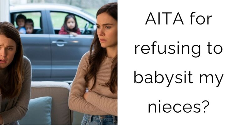 AITA for refusing to babysit my nieces?