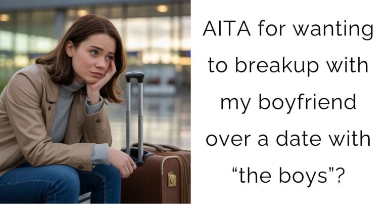 AITA for wanting to breakup with my boyfriend over a date with “the boys”?