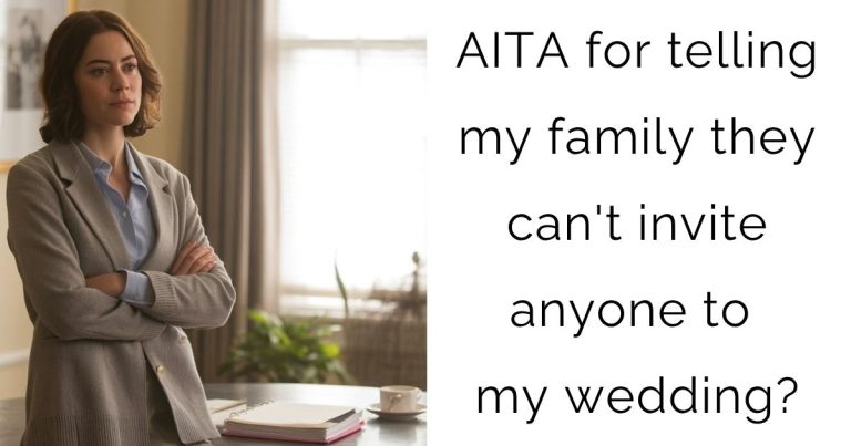 AITA for telling my family they can’t invite anyone to my wedding?