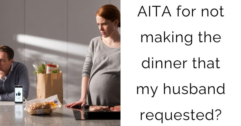AITA for not making the dinner that my husband requested?