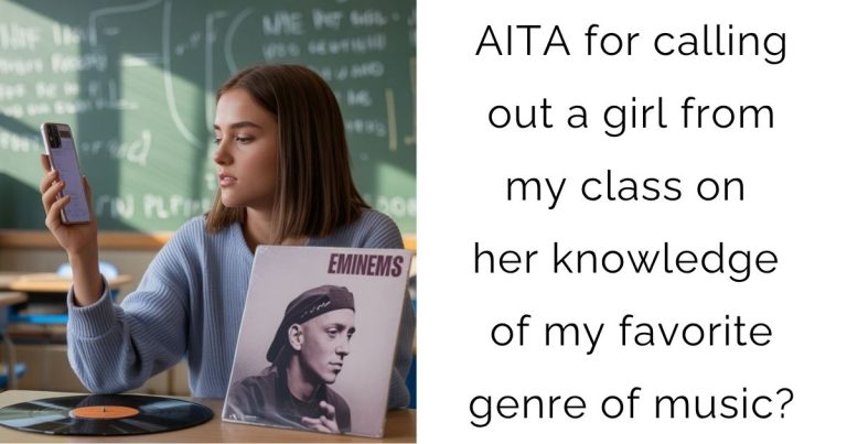 AITA for calling out a girl from my class on her knowledge of my favorite genre of music?