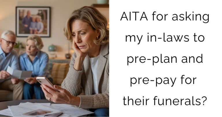 AITA for asking my in-laws to pre-plan and pre-pay for their funerals?
