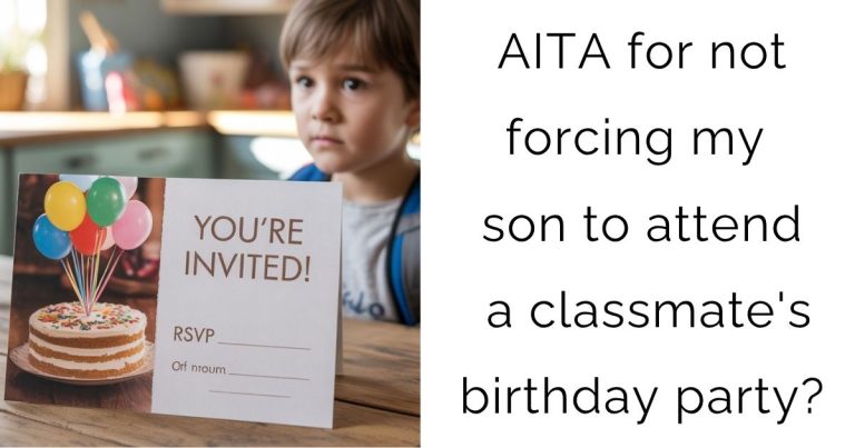 AITA for not forcing my son to attend a classmate’s birthday party?
