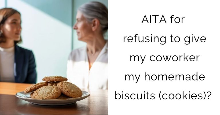 AITA for refusing to give my coworker my homemade biscuits (cookies)?