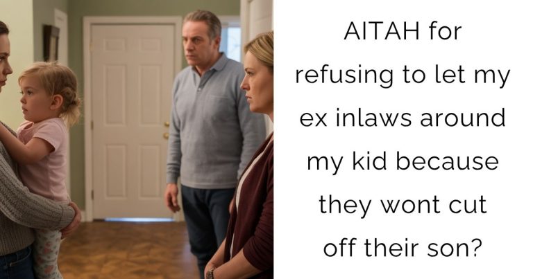 AITAH for refusing to let my ex inlaws around my kid because they wont cut off their son?