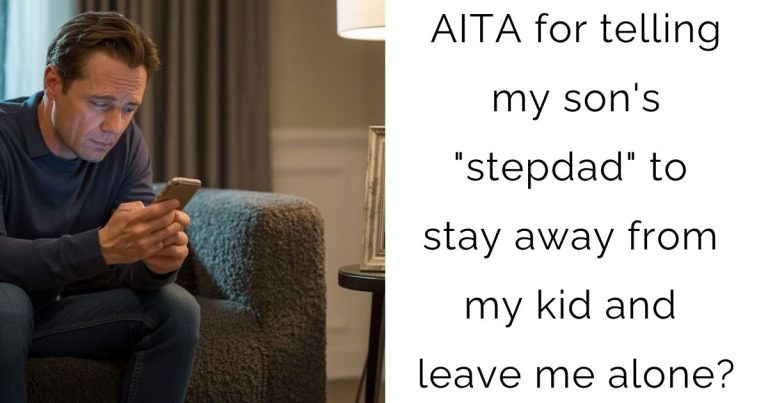 AITA for telling my son’s “stepdad” to stay away from my kid and leave me alone?