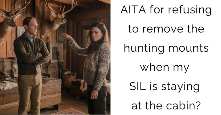 AITA for refusing to remove the hunting mounts when my SIL is staying at the cabin?