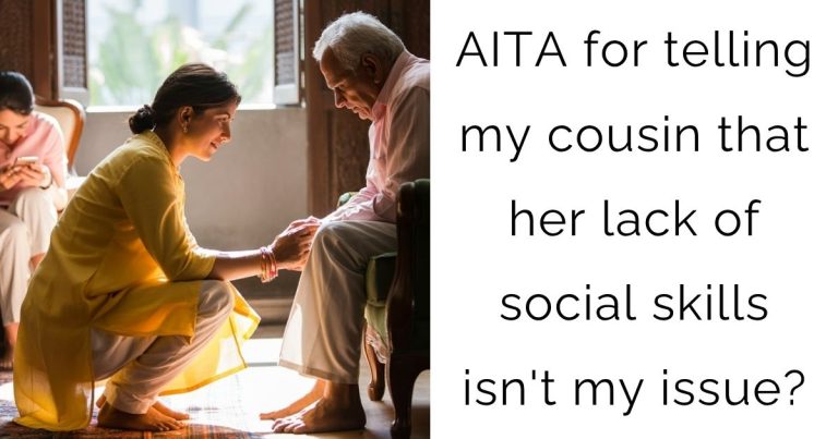 AITA for telling my cousin that her lack of social skills isn’t my issue?
