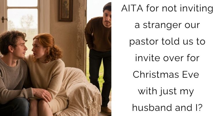 AITA for not inviting a stranger our pastor told us to invite over for Christmas Eve with just my husband and I?