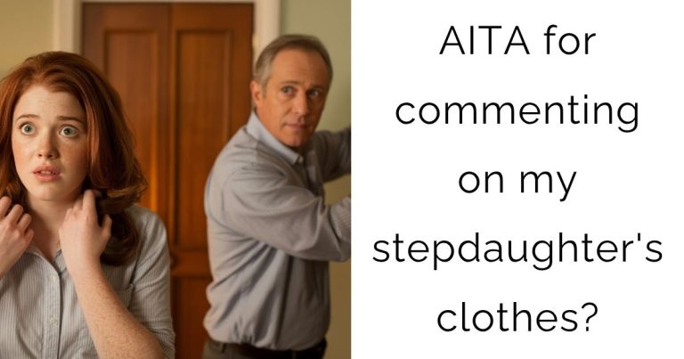 AITA for commenting on my stepdaughter’s clothes?