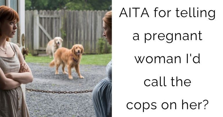 AITA for telling a pregnant woman I’d call the cops on her?